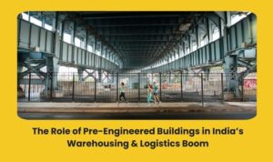 Read more about the article The Role of Pre-Engineered Buildings in India’s Warehousing & Logistics Boom