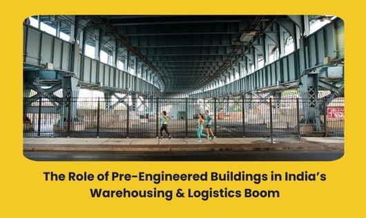 You are currently viewing The Role of Pre-Engineered Buildings in India’s Warehousing & Logistics Boom