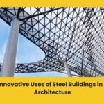 Top 10 Innovative Uses of Steel Buildings in Modern Architecture