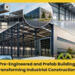 How Pre-Engineered and Prefab Buildings Are Transforming Industrial Construction?