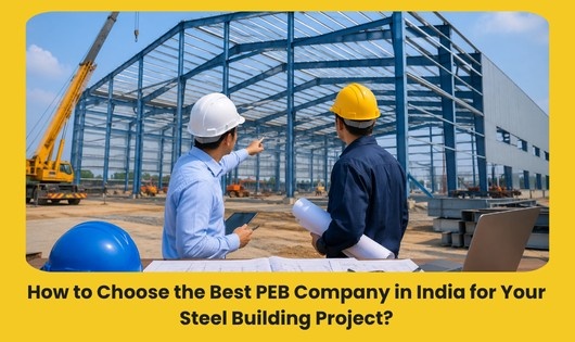 You are currently viewing How to Choose the Best PEB Company in India for Your Steel Building Project?