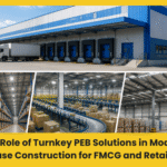 The Role of Turnkey PEB Solutions in Modern Warehouse Construction for FMCG and Retail Sectors