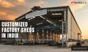 Read more about the article Customized Factory Sheds in India: Which Factors Should Be Considered?